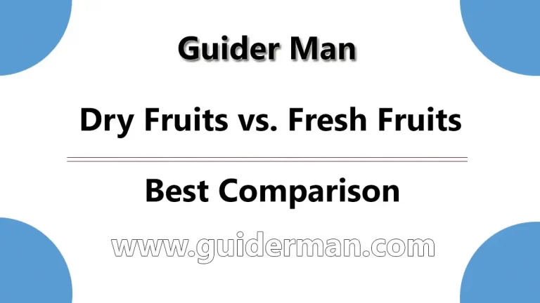 Dry Fruits vs. Fresh Fruits