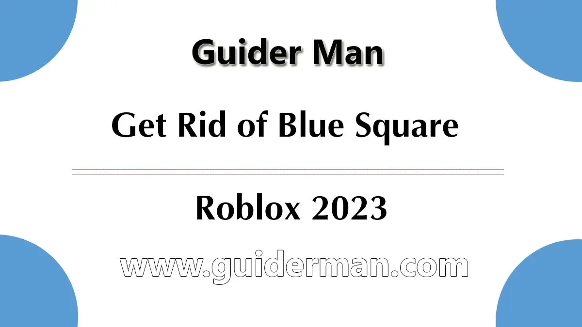get rid of blue square on roblox